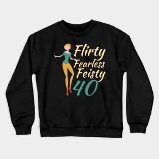 Flirty Fearless Feisty 40 Crewneck Sweatshirt